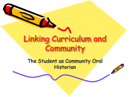 Linking Curriculum and Community The Student as Community Oral Historian Leondra Burchall Education Officer The St.