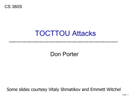 CS 380S  TOCTTOU Attacks Don Porter  Some slides courtesy Vitaly Shmatikov and Emmett Witchel slide 1