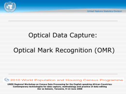 Optical Data Capture:  Optical Mark Recognition (OMR)  UNSD Regional Workshop on Census Data Processing for the English speaking African Countries: Contemporary technologies for.