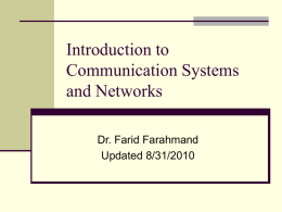 Introduction to Communication Systems and Networks Dr. Farid Farahmand Updated 8/31/2010 Telecommunications  Tele (Far) + Communications  Early telecommunications  smoke signals and drums  visual telegraphy.