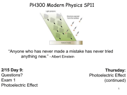 PH300 Modern Physics SP11  “Anyone who has never made a mistake has never tried anything new.” - Albert Einstein 2/15 Day 9: Questions? Exam 1 Photoelectric.