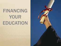 FINANCING YOUR EDUCATION www.studentaid.ed.gov The PRIVACY ACT limits what Business and Financial Aid Office representatives are allowed to discuss with parents. You may sign a release.