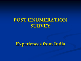 POST ENUMERATION SURVEY  Experiences from India What is PES?     Post Enumeration Survey (PES) is a sample survey conducted shortly after census for the primary purpose.