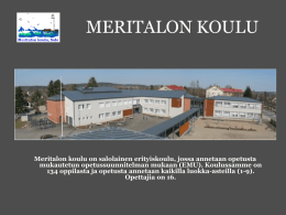 MERITALON KOULU  Meritalon koulu on salolainen erityiskoulu, jossa annetaan opetusta mukautetun opetussuunnitelman mukaan (EMU).