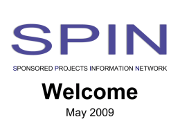 SPONSORED PROJECTS INFORMATION NETWORK  Welcome May 2009 SPIN Meeting Agenda  SPA Hot Topics James Trotter, Interim Senior Manager, Sponsored Projects Administration (SPA)   RGC Hot.