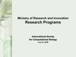Ministry of Research and Innovation  Research Programs  International Society for Computational Biology July 23, 2008