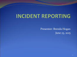 Presenter: Brenda Hogan June 23, 2015 Incident Reporting Rule 8. Protecting Individuals 455 IAC 2-8-1 Procedure for Protecting Individuals Each provider of services shall.