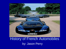 History of French Automobiles by: Jason Perry The First Car Ever Made  • Several Italians recorded designs for wind driven vehicles.