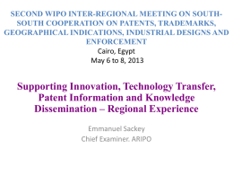 SECOND WIPO INTER-REGIONAL MEETING ON SOUTHSOUTH COOPERATION ON PATENTS, TRADEMARKS, GEOGRAPHICAL INDICATIONS, INDUSTRIAL DESIGNS AND ENFORCEMENT Cairo, Egypt May 6 to 8, 2013  Supporting Innovation,