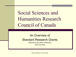Social Sciences and Humanities Research Council of Canada An Overview of Standard Research Grants Prepared by the Office of Research Trent University  Office of Research, Trent University.