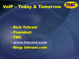 VoIP – Today & Tomorrow  – Rich Tehrani – President – TMC – www.tmcnet.com – Blog: tehrani.com.