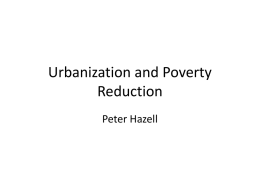 Urbanization and Poverty Reduction Peter Hazell Introduction • In 2008 the World Bank published its World Development Report 2008: Agriculture for Development in which.