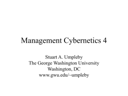 Management Cybernetics 4 Stuart A. Umpleby The George Washington University Washington, DC www.gwu.edu/~umpleby Elliott Jaques’s Theory of Cognitive Functioning • Parallel processing – developing a combination of.