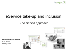 eService take-up and inclusion The Danish approach  Morten Meyerhoff Nielsen W3C eGOV 13 May 2013