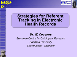 ECO R European Centre for Ontological Research  Strategies for Referent Tracking in Electronic Health Records Dr. W.
