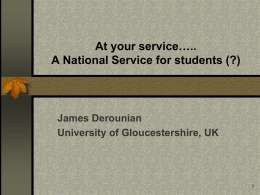 At your service….. A National Service for students (?)  James Derounian University of Gloucestershire, UK.