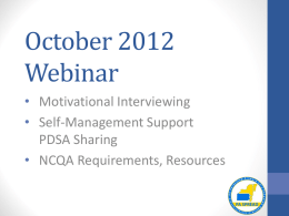 October 2012 Webinar • Motivational Interviewing • Self-Management Support PDSA Sharing • NCQA Requirements, Resources.