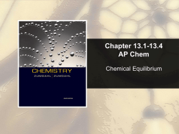 Chapter 13.1-13.4 AP Chem Chemical Equilibrium Chapter 13  Table of Contents  • • • • •  • •  13.1 13.2 13.3 Pressures 13.4 13.5 Constant 13.6 13.7  Copyright © Cengage Learning.