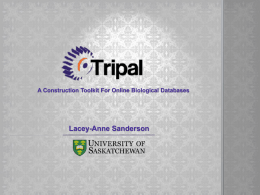 A Construction Toolkit For Online Biological Databases  Lacey-Anne Sanderson  What is Tripal  Tripal Version 0.2  Overview of Current Features   Tripal.