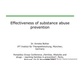 Effectiveness of substance abuse prevention  Dr. Anneke Bühler IFT Institut für Therapieforschung, München, Germany Pompidou Group Conference „Families, lifestyles and drugs – reaching families in prevention“,
