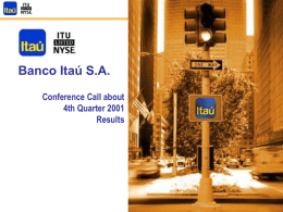 Banco Itaú S.A. Conference Call about 4th Quarter 2001 Results Consolidated Net Income Growth 2,389 1,869  1,918  2,354 1,841 721 17.2%  1,518  1,12818.9%  31.6%  27.7%  31.5%  Consolidated Net Income Consolidated Recurring Income ROE %