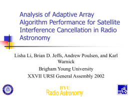 Analysis of Adaptive Array Algorithm Performance for Satellite Interference Cancellation in Radio Astronomy Lisha Li, Brian D.