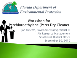 Workshop for Perchloroethylene (Perc) Dry Cleaner Joe Panetta, Environmental Specialist III Air Resource Management Southwest District Office September 30, 2010