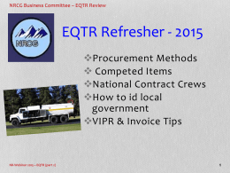NRCG Business Committee – EQTR Review  EQTR Refresher - 2015 Procurement Methods  Competed Items National Contract Crews How to id local government VIPR & Invoice Tips  NR-Webinar.