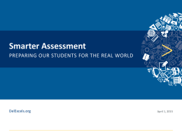 Click to edit Master title style  Smarter Assessment  PREPARING OUR STUDENTS FOR THE REAL WORLD  DelExcels.org  April 1, 2015