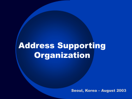 Address Supporting Organization  Seoul, Korea – August 2003 Since Shanghai!  AC traditionally reports on its progress  Does this at RIR meetings  Also.