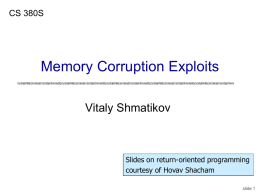 CS 380S  Memory Corruption Exploits Vitaly Shmatikov  Slides on return-oriented programming courtesy of Hovav Shacham slide 1