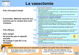 Vasectomie  La vasectomie  • Acte chirurgical simple  • Irréversible. Méthode réservée aux hommes qui ne veulent plus avoir d'enfants.  • Très efficace • Sans danger • Ne perturbe.