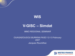 WIS V-GISC – Simdat WMO REGIONAL SEMINAR OUAGADOUGOU BURKINA FASO 12-13 FebruaryJacques Roumilhac.