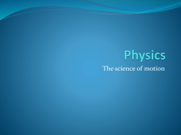 The science of motion Physics  The study of matter and energy  Astronomy  Classical mechanics  Thermodynamics, statistical mechanics  Electricity and magnetism 