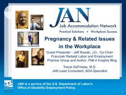 Pregnancy & Related Issues in the Workplace Guest Presenter - Jeff Nowak, J.D., Co-Chair Franczek Radelet Labor and Employment Practice Group and Author, FMLA.