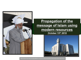 Propagation of the message of Islam using modern resources October 15th 2010  NOTE: Al Islam Team takes full responsibility for any errors or miscommunication.