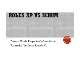 Desarrollo de Proyectos Informáticos Formador: Verónica Rincón C. ROLES XP  Pieza básica en desarrollos XP  Más responsabilidad que en otros.