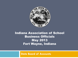 Indiana Association of School Business Officials May 2013 Fort Wayne, Indiana  State Board of Accounts.