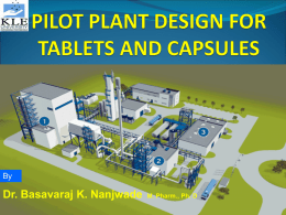 By  Dr. Basavaraj K. Nanjwade  M. Pharm., Ph. D CONTENTS Introduction Objectives of the Pilot Plant Reasons for pilot plant  Significance of pilot plant Importance of the.