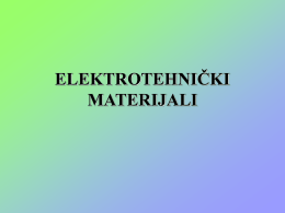 ELEKTROTEHNIČKI MATERIJALI Ciljevi nastave je da studenti upoznaju: - elektrotehničke materijale, - mehanička, kemijska i fizikalna svojstva elektrotehničkih materijala, - standarde, - pojmove i definicije vezane.