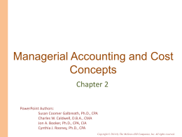 Managerial Accounting and Cost Concepts Chapter 2 PowerPoint Authors: Susan Coomer Galbreath, Ph.D., CPA Charles W.