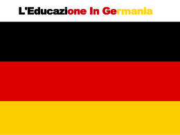 L'Educazione In Germania Repubblica Federale della Germania La Germania, ufficialmente Repubblica Federale della Germania, è uno Stato membro dell'Unione europea situato nell'Europa centro-occidentale. È formata da 16