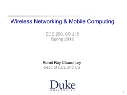 Wireless Networking & Mobile Computing ECE 256, CS 215 Spring 2012  Romit Roy Choudhury Dept.