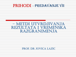 Prihodi – predavanje VII  – METDI UTVRDJIVANJA REZULTATA I VREMENSKA RAZGRANIČENJA  Prof. dr Jovica Lazic.