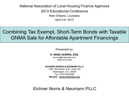 National Association of Local Housing Finance Agencies 2013 Educational Conference New Orleans, Louisiana April 3-6, 2013  Combining Tax Exempt, Short-Term Bonds with Taxable GNMA Sale.