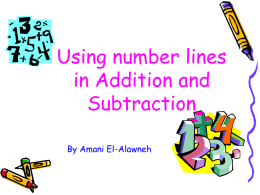 Using number lines in Addition and Subtraction By Amani El-Alawneh Adding numbers using the number line. So how do we do this using the number line?