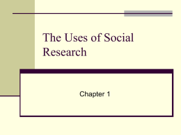 The Uses of Social Research  Chapter 1 Introduction  Research question   A question about one or more topics or concepts that can be answered through research.