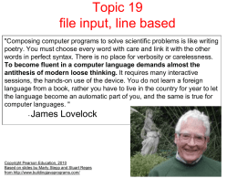 Topic 19 file input, line based "Composing computer programs to solve scientific problems is like writing poetry.