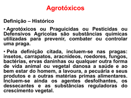 Agrotóxicos Definição – Histórico  • Agrotóxicos ou Praguicidas ou Pesticidas ou Defensivos Agrícolas são substâncias químicas utilizadas para prevenir, combater ou controlar uma praga. • Pela.
