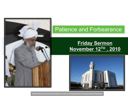 Patience and Forbearance Friday Sermon November 12TH , 2010  NOTE: Al Islam Team takes full responsibility for any errors or miscommunication in this.